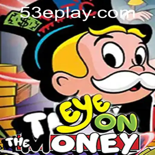 EyeOnTheMoney: Unveiling the Thrilling World of 53E
