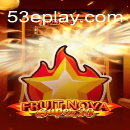 Exploring FruitrNovaSupe30: A Thrilling Journey with the 53E Twist