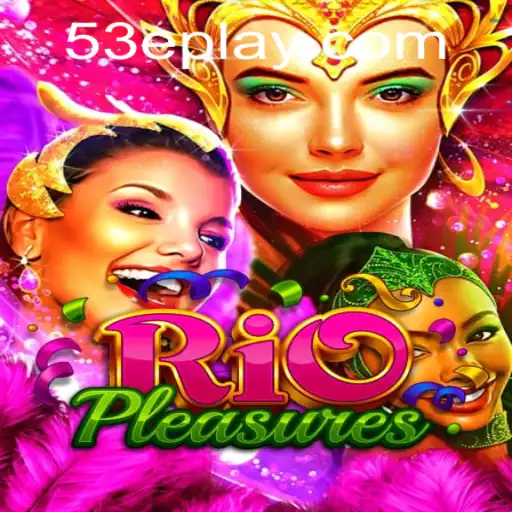 Exploring RioPleasures: A Vibrant Adventure with the 53E Experience